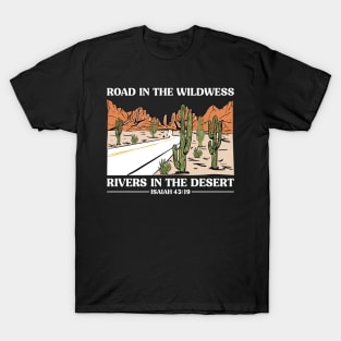 Road In The Wilderness Rivers In The Desert T-Shirt